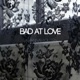 Bad at Love feat Chester See Single