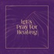 Let s Pray for Healing Single