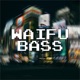 Waifu Bass EP