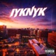 IYKNYK feat Tjayyy eblakeda1 Single