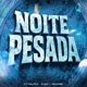 NOITE PESADA EP