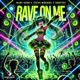 Rave On Me Single