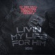 Livin My Life For Him feat Survivor Q Dedge P Single