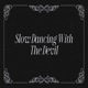 Slow Dancing With The Devil feat SEMAJ Single