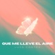 Que Me Lleve el Aire Single