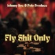 Fly Shit Only feat Polo Produce Single