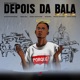 Depois da Bala feat Edson Nhamposse Ginho Rey Isabel Mahumane Irondina Miguel Nhambir Genifa Banze Single