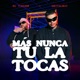 Más Nunca Tú la Tocas Single