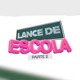 Lance de Escola 1 Pt 2 EP