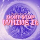 Dont Stop Whine It Single