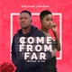 Come From Far feat Naa Oyo Single