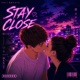 STAY CLOSE Single