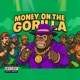 Money on the Gorilla feat DruGunn Seemore Bluntz Cl3ctic EL Primero Eski Paul Marz Monk E Rico Blox Single
