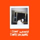 I DON T WANNA PARTY NO MORE Single