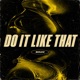 DO IT LIKE THAT Single