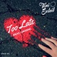 Too Late feat Lukeem Single