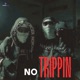 NO TRIPPIN Single
