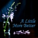 A Little More Better feat Chloe Single