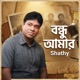 Bondhu Amar Single