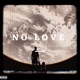No Love feat Jordan Rhymes Single