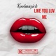 Like You Luv Me Single