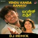 Yendu Kanda Kanasu DJ Remix Single