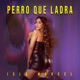 Perro Que Ladra Single