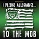 I Pledge Allegiance To the MOB