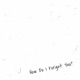 How Do I Forget You Single