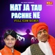 Hat Ja Tau Pachhe Ne FULL EDM REMIX Single
