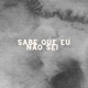 Sabe Que Eu Não Sei Single