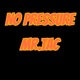 No Pressure unreleased Single