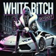 WHITE BITCH feat New World Ray Single