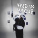 Mud In My Cup Single