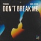 Don t Break Me Single