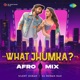 What Jhumka Afro Mix Single