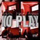 No Play Single