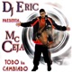 DJ Eric Presenta MC Ceja Todo Ha Cambiado feat DJ Eric