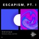 Escapism Pt I Single