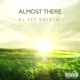 Almost there feat Drixta Single