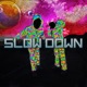 Slow Down Single