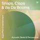 Snaps Claps Ba Da Booms Acoustic Beats Percussions