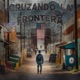 CRUZANDO LA FRONTERA Single