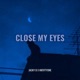 Close My Eyes Single