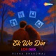 Ek Wo Din Lofi Mix Single