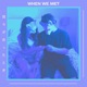 When We Met Single