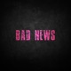 Bad News Single