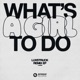 What s A Girl To Do Remix EP Extended Mixes Single