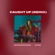 Caught Up feat Sawhee Remix Single