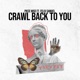 Crawl Back to You feat Felix Samuel Single